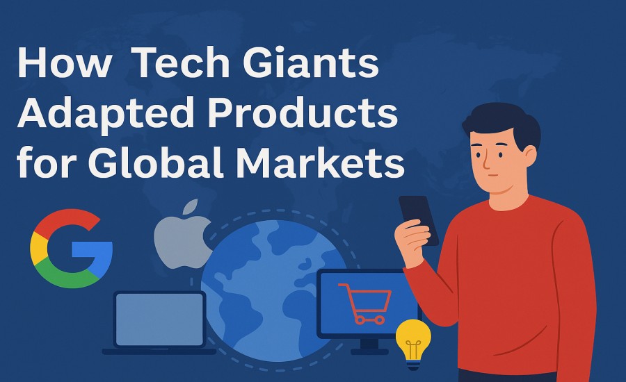 Tech Giants Adapted Products for Global Markets