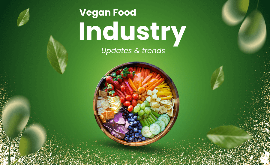 Vegan food industry: Updates and trends